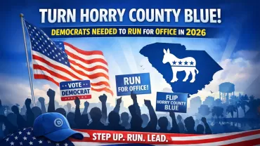 We Need Candidates Now: Help Flip Horry County and South Carolina Blue